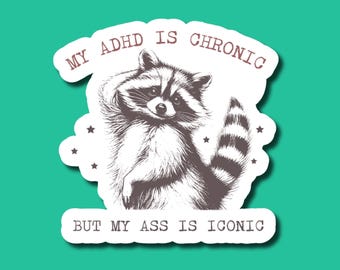 Funny ADHD Raccoon Sticker, Neurodivergent Gift, Trash Panda Decal, Sarcastic Vinyl Sticker, ADHD Humor, Cute Raccoon Laptop Sticker