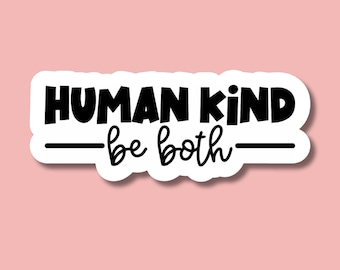 Human Kind Be Both Sticker, Water Bottle Sticker, Inspirational Car Sticker, Cute Laptop Sticker, Kindness Matters Sticker, Empathy Sticker