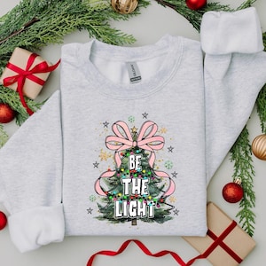 Be The Light Sweatshirt: Religious Christmas Holiday Sweater