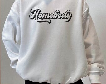 Homebody Sweatshirt: Cozy Graphic Slouchy Shirt