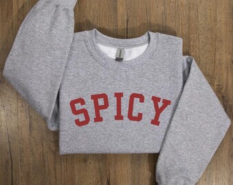 Spicy Crewneck Varsity Sweatshirt, Gifted For Her, Sarcastic Sassy Shirt, Funny Womens Sweatshirt