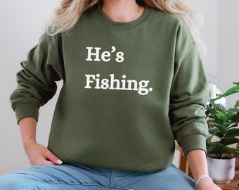 Sudadera "Él está pescando", camiseta "Esposa, temporada de pesca"