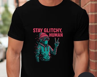 Stay Glitchy Robot Shirt – Cyberpunk Tech Humor Graphic Tee