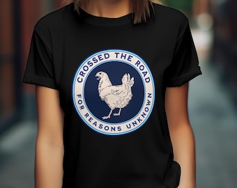 Chicken Graphic Tee – Sarcastic Animal Design “Reasons Unknown”