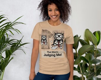 Camiseta unisex ¡Esa camiseta me está juzgando!