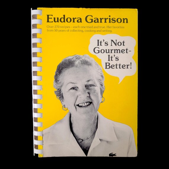 Eudora Garrison It's Not Gourmet - It's Better! Cookbook