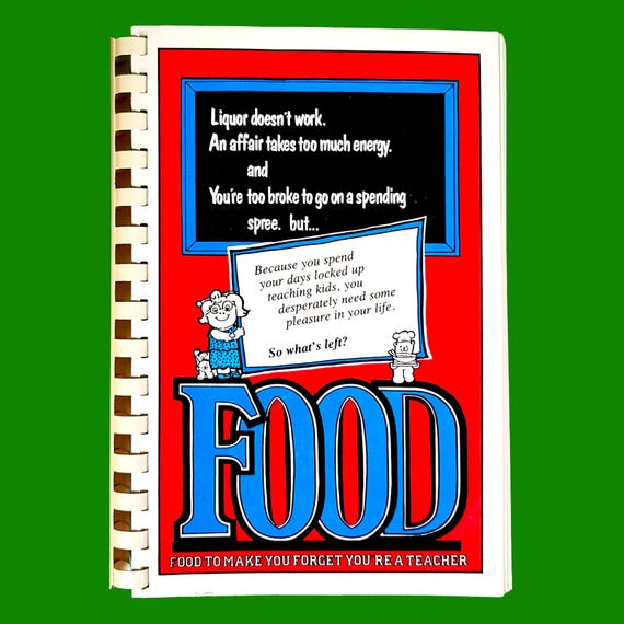 Food To Make You Forget You're a Teacher Cookbook, Rare 1988