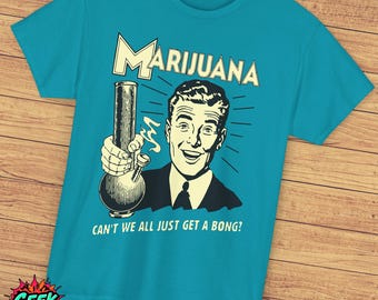 Tropical Blue Marijuana T-Shirt - Why Cant We All Just Get a Bong? Vintage Propaganda Poster Style, Retro Cannabis Tee, 420 Humor Shirt