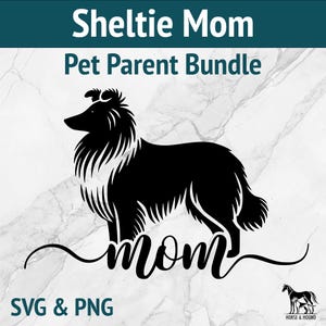 Sheltie Mom SVG - Dog Mom SVG - Shetland Sheepdog Dad - PNG Clipart - Pet Parent Laser Cut File Bundle - Cutting Art Cricut xTOOL Glowforge