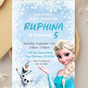 May include: Frozen themed birthday invitation with a blue background and snowflakes. The invitation features a picture of Elsa from the movie Frozen and Olaf. The text on the invitation reads "Join us for a Frozen Celebration, RUPHINA is turning 5, Saturday, September 17th, 3:00pm - 5:00pm, 123 Your Address Here, Your City Here, ST 01234, RSVP to Sophia at 555-123-4567".