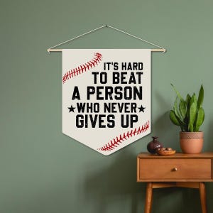 It&#39;s Hard To Beat A Person Who Never Gives Up Pennant, Baseball Themed Flag Decor, Gift For Son