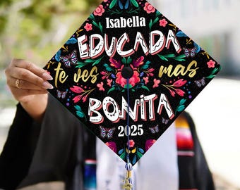 Floral Educada Te Ves Mas Bonita Graduation Cap Topper, Personalized Mexican Grad Cap