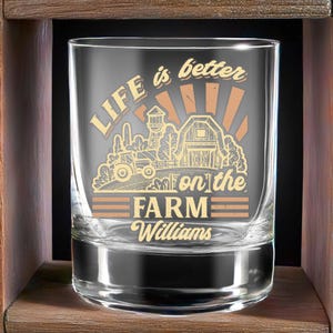 Personalized Farmer Dad Whiskey Glass, Life Is Better On The Farm Wine Glass