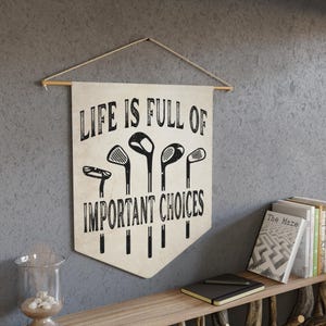 Life Is Full Of Important Choices Golf Clubs Pennant - Vintage Golf Flag, Wall Hanging Decor