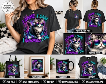 Funny Cat Png Sublimation Design, I Came I Saw I Ignored You Sarcastic Cat Shirt Design, Sassy Graffiti Cat Png Commercial Use Digital