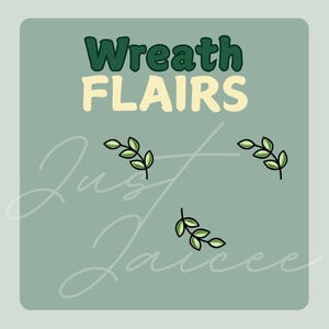 May include: A green and yellow graphic with the text "Wreath FLAIRS" and three small green sprigs.