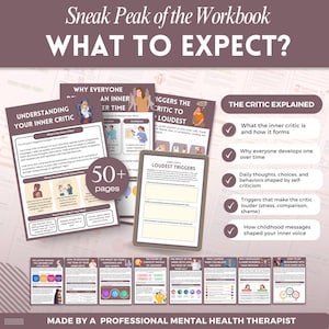 May include: A workbook titled "WHAT TO EXPECT?" with the text "Sneak Peak of the Workbook" at the top. The workbook includes pages on understanding the inner critic, triggers, and self-criticism. The workbook has over 50 pages and is made by a professional mental health therapist.