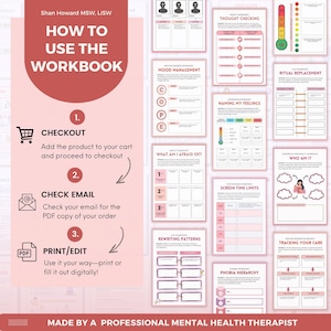 May include: A pink and white printable workbook with the title "How to Use the Workbook" and instructions on how to checkout, check email, and print or edit the workbook. The workbook includes worksheets for mood management, thought checking, naming feelings, what I am afraid of, screen time limits, rewriting patterns, phobia hierarchy, ritual replacement, who am I, and tracking your care.