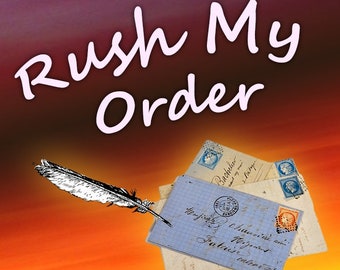 RUSH ORDER, Priority Treatment- Get your item made first! Move up to the front of the queue. Read details before purchasing.