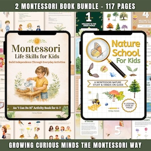 May include: Two Montessori activity books for kids are displayed on tablets. The first book, "Montessori Life Skills for Kids," focuses on building independence. The second book, "Nature School For Kids," offers nature study and hands-on guides. The bundle includes 117 pages.