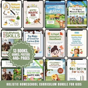 May include: A bundle of 13 educational books and posters for children, featuring over 440 pages. Titles include "Nature School," "Healthy Holistic Kids," and "Goal Setting for Kids." The collection focuses on holistic homeschooling and covers various subjects.