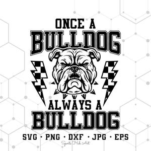 Once A Bulldog Always a Bulldog Svg Png, Bulldogs Mascot Svg, School Spirit Digital Download, Bulldog Mom Svg, Sublimation Ready