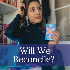 Will We Reconcile? Relationship Reading, Same-Day Reading, Psychic Love Reading, Tarot Cards Reading, Love Tarot Reading, Psychic Reading