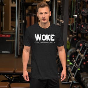 WOKE Unisex t-shirt Awareness Fairness woke culture, woke movement, stay woke, woke generation, anti woke, woke vs unwoke, woke politics