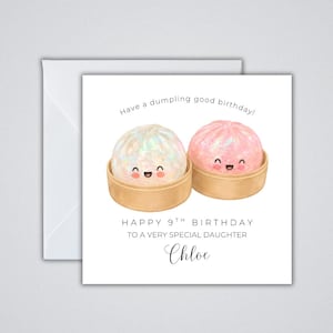 May include: A square birthday greeting card featuring two illustrated dumplings in bamboo steamers with smiling faces. The text reads: Have a dumpling good birthday! HAPPY 9TH BIRTHDAY TO A VERY SPECIAL DAUGHTER Chloe. A white envelope is included.