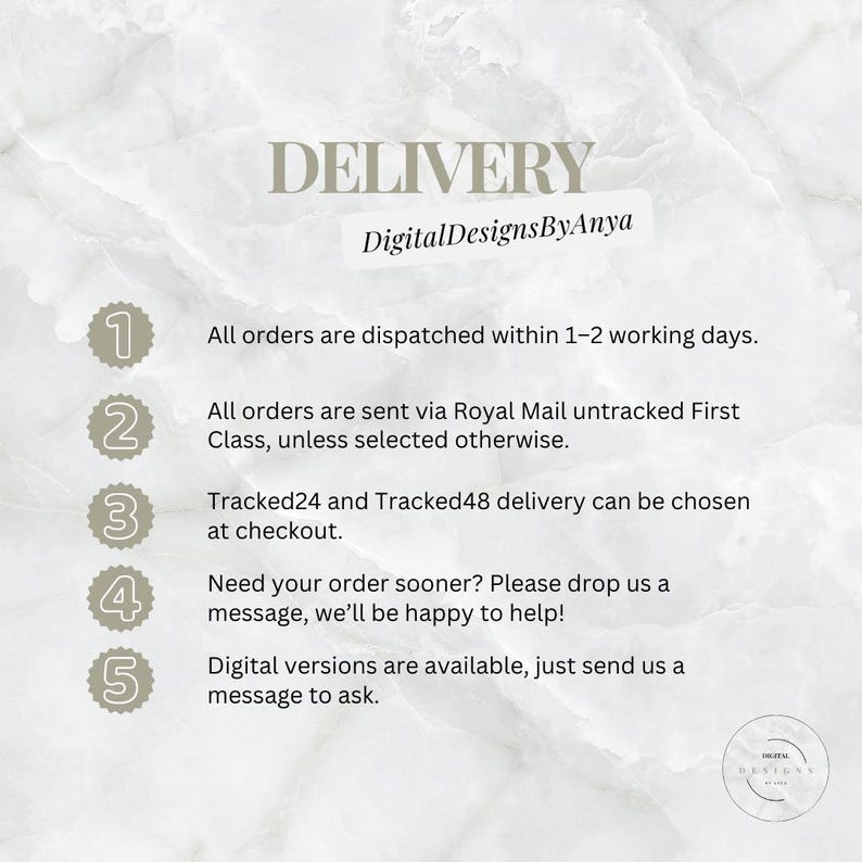 May include: A white marble-textured informational graphic titled DELIVERY by DigitalDesignsByAnya. It lists five points regarding order dispatch times, Royal Mail shipping, tracked delivery options, customer support, and digital file availability.