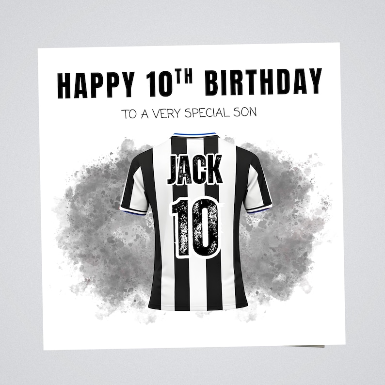 May include: A birthday card with the text "HAPPY 10TH BIRTHDAY TO A VERY SPECIAL SON." The card features a black and white striped soccer jersey with the name "JACK" and the number "10" on the back, set against a gray watercolor background.