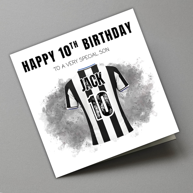 May include: A birthday card with the text "HAPPY 10TH BIRTHDAY TO A VERY SPECIAL SON" in black. The card features a black and white striped soccer jersey with the name "JACK" and the number "10" on the back. The background has a gray watercolor effect.