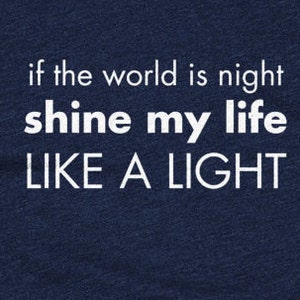 shine my life like a light -  Men&#39;s and Women&#39;s T-Shirt, inspirational t-shirt, indigo girls quote