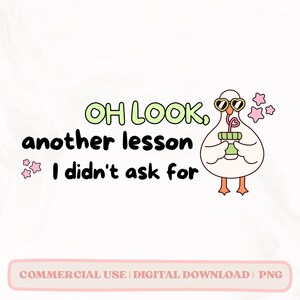 Another Life Lesson PNG, Funny PNG design, Trendy popular PNG design, Funny Mental Health png, Sticker silly goose design, Sarcastic png