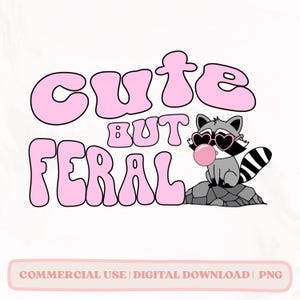 Cute But Feral PNG, Funny Raccoon PNG, Sublimation Design Png, Trendy Animal Design PNG, Digital Download Png, cute funny stickers png