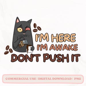 Ich bin hier, ich bin wach, drücken Sie es nicht PNG, Retro trendige sarkastische Bürostimmung PNG, lustige schläfrige mürrische Katze PNG, Aufkleber Sublimationsdesign