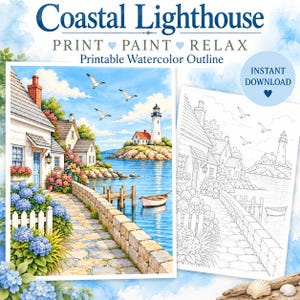 May include: A Coastal Lighthouse printable watercolor outline featuring a colored scene of a seaside cottage with blue hydrangeas, a stone path, a lighthouse on a rocky island, and a boat, alongside a black and white line art version for coloring.
