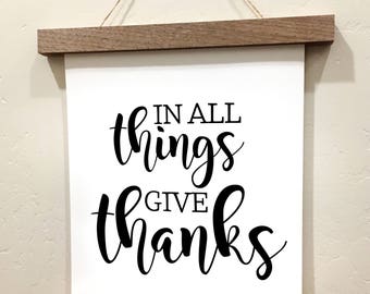 In All Things Give Thanks - Rolled Canvas Sign - Wood Sign - Walnut Wood - Thankful Sign - Thanksgiving Decor