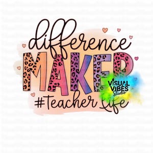 Teacher Life PNG: Difference Maker Sublimation Image (Digital Download)