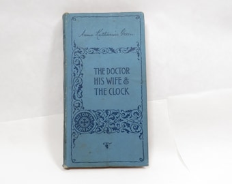 Book Antique The Doctor His Wife and the clock Anna Katharine Green 1895