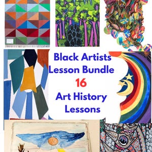May include: A collage of colorful abstract art pieces, including a geometric pattern, a forest scene, a rainbow, and a piece with a crescent moon. The text "Black Artists Lesson Bundle 16 Art History Lessons" is in the center of the collage.