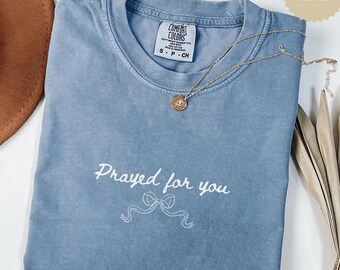 Prayed For You Shirt, Christian Faith Tee, Minimalist Religious Gift for Women, Bible Verse Shirt, Encouragement Gift, Faith Based Apparel