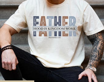 Fatherhood Is Kingdom Work Shirt, Christian Dad Tee, Proverbs 22:6 Bible Verse Shirt, Faith Fathers Day Gift for Men