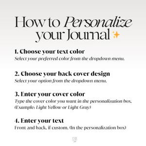 May include: An instructional graphic titled How to Personalize your Journal with a small star icon. It lists four steps: 1. Choose your text color, 2. Choose your back cover design, 3. Enter your cover color, and 4. Enter your text, front and back.
