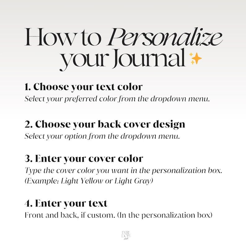 May include: An instructional graphic titled How to Personalize your Journal with a small star icon. It lists four steps: 1. Choose your text color, 2. Choose your back cover design, 3. Enter your cover color, and 4. Enter your text, front and back.
