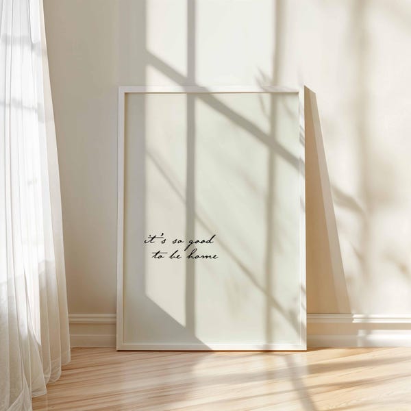 It's So Good To Be Home Quote Print Entryway Wall Decor Inspiring Words Minimalist Wall Art Neutral Print Welcome Prints Housewarming Gift