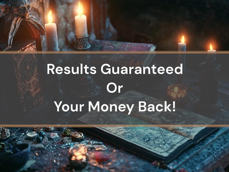 May include: A dark, mysterious scene with lit candles and an open book on a wooden table. The text on the banner reads "Results Guaranteed Or Your Money Back!"