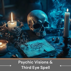 May include: A dark blue table with a skull, candles, and a book with a pentagram symbol. The text "Psychic Visions & Third Eye Spell" is on a brown banner at the bottom of the image.