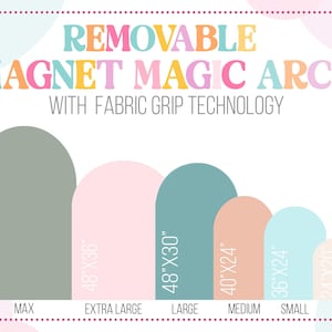 May include: A graphic chart titled REMOVABLE MAGNET MAGIC ARCH WITH FABRIC GRIP TECHNOLOGY displaying six arched shapes in varying colors and sizes labeled Max 60x37 inches, Extra Large 48x36 inches, Large 48x30 inches, Medium 40x24 inches, Small 36x24 inches, and Mini 24x20 inches.