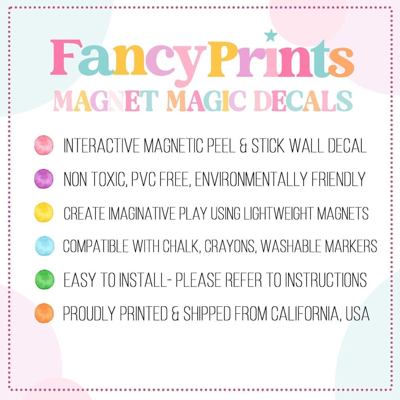 May include: A white informational sign with the text FancyPrints MAGNET MAGIC DECALS in colorful letters. It lists six features: interactive magnetic peel and stick wall decal, non-toxic, PVC free, environmentally friendly, lightweight magnets, compatible with chalk, crayons, and markers, easy to install, and printed in California, USA.